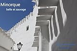 Minorque, belle et sauvage (French Edition) by 