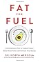 Fat for Fuel: A Revolutionary Diet to Combat Cancer, Boost Brain Power, and Increase Your Energy
