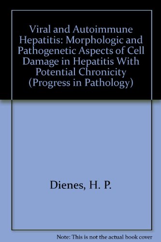 Viral and Autoimmune Hepatitis: Morphologic and Pathogenetic Aspects of Cell Damage in Hepatitis With Potential Chronicity (Progress in Pathology)
