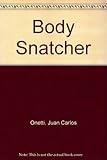 Front cover for the book Body Snatcher by Juan Carlos Onetti