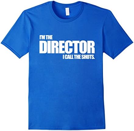 Men's I'm The Director I Call The Shots - funny film maker t-shirt Medium Royal Blue