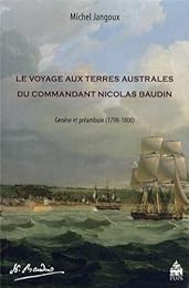 Le  voyage aux terres australes du commandant Nicolas Baudin