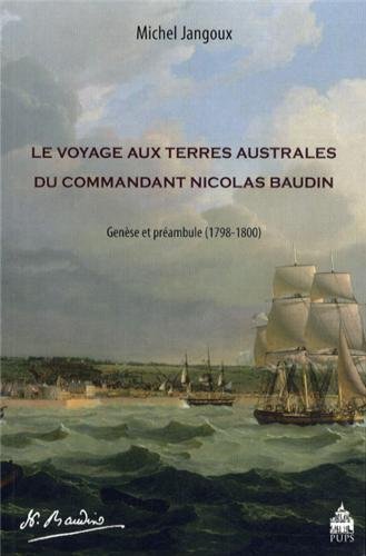 Le  voyage aux terres australes du commandant Nicolas Baudin
