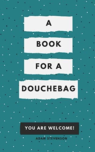 Adam StevensonA book for a douchebag.