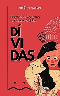 Livro Dívidas: Liberte-se e Construa um Futuro Sólido (Mestre das Finanças)