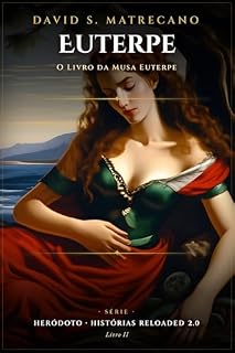 Livro O Livro da Musa Euterpe: Heródoto: Histórias Reloaded 2.0 (Heródoto, Histórias Reloaded 2.0 2)