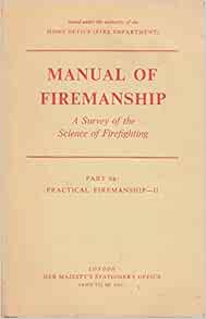 Manual of Firemanship: Part 6B: Practical Firemanship - II: ~: Amazon
