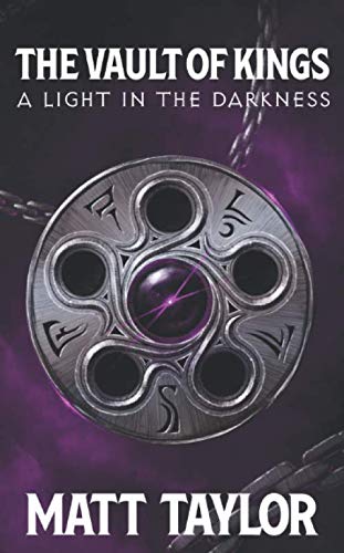 The Vault of Kings: A Light in the Darkness by Matt Taylor