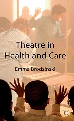 Theatre in Health and Care Hardcover – Import, 15 Oct 2010