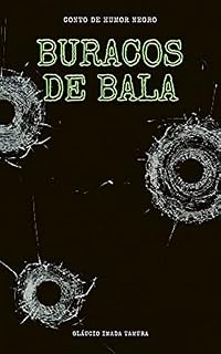 Livro Buracos de Bala: Humor Negro/Terror/Suspense/Mistério