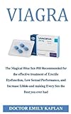 Viagra: The Magical Blue Sex Pill Recommended to Increase Libido and for the effective treatment of erectile Dysfunction, Low Sexual Performance and making Every Sex the Best you ever had