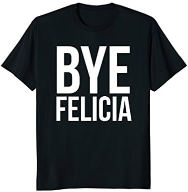 Mens Bye Felicia Funny Tshirt Large Black