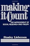 Making It Count: The Improvement of Social Research and Theory