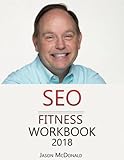 SEO Fitness Workbook: 2018 Edition: The Seven Steps to Search Engine Optimization Success on Google