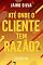 Livro Até onde o cliente tem razão? : Volume 1 (Vendas e negócios Livro 5)