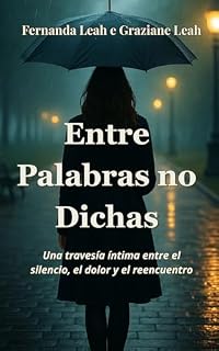Livro Entre Palabras no Dichas: Una travesía íntima entre el silencio, el dolor y el reencuentro