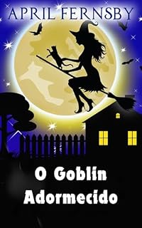 Livro O Goblin Adormecido (Um mistério da bruxa de Brimstone Livro 4)