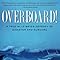 Overboard!: A True Blue-water Odyssey of Disaster and Survival: Tougias ...