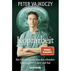 Kopfarbeit: Ein Gehirnchirurg über den schmalen Grat zwischen Leben und Tod Gebundene Ausgabe – 1. April 2022