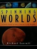 Spinning Worlds: A Child's Guide to God's Creation in the Heavens
