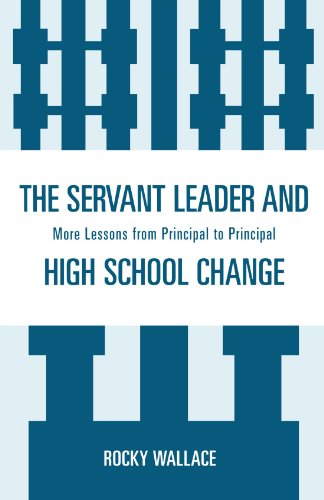 The Servant Leader and High School Change: More Lessons...