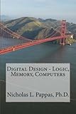Digital Design - Logic, Memory, Computers (Electrical and Electronic Engineering Design Series) (Volume 3)