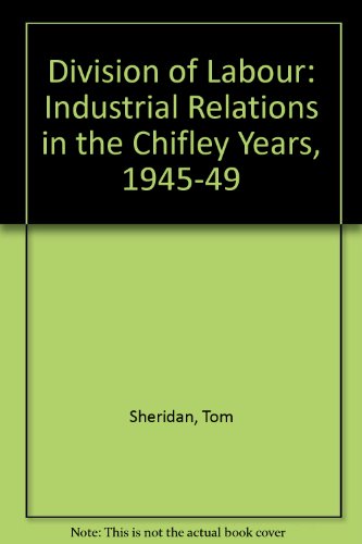 Division of Labour: Industrial Relations in the Chifley Years, 1945-49