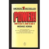 Power: How to Get It, How to Use It