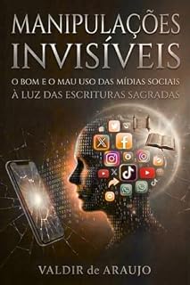Livro Manipulações Invisíveis: O Bom e o Mau Uso das Mídias Sociais