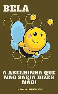 Livro Bela, a abelhinha que não sabia dizer não!