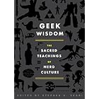 Geek Wisdom: The Sacred Teachings of Nerd Culture
