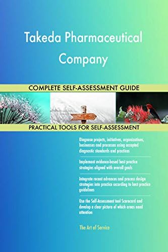 Takeda Pharmaceutical Company All-Inclusive Self-Assessment - More than 710 Success Criteria, Instant Visual Insights, Comprehensive Spreadsheet Dashboard, Auto-Prioritised for Quick Results