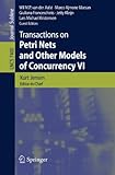 Transactions on Petri Nets and Other Models of Concurrency VI (Lecture Notes in Computer Science)