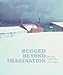 Rugged Beyond Imagination: Stories from an Australian Mountain Region by 
