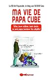 Ma vie de Papa Cube : Echo, jeux vidéos, (pas) dodo : je suis papa, bonjour les dégats ! by 