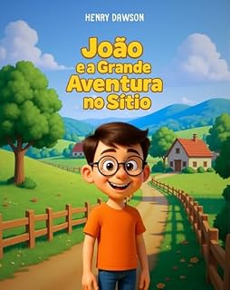 Livro João e a Grande Aventura no Sítio: Uma história encantadora sobre a origem dos alimentos