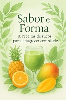 Livro Sabor e Forma: 10 Receitas de sucos para emagrecer com saúde