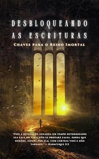 Livro Chaves para o Reino Imortal: Desvendando as Escrituras Livro Um (Keys to the Immortal Kingdom - The Words Become Flesh)
