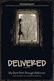 Delivered: A Memoir: My Dark Path Through Addiction by Janet Gillispie, Sammie Jo Barstow