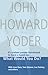 What Would You Do? (John Howard Yoder Series)