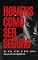 Livro HOMENS, COMO SER SEGURO NA SUA VIDA E NOS SEUS RELACIONAMENTOS