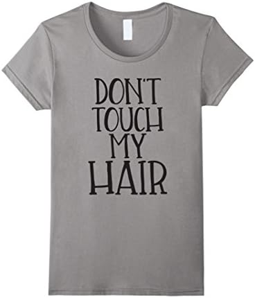 Womens Don't Touch My Hair T-Shirt Medium Slate