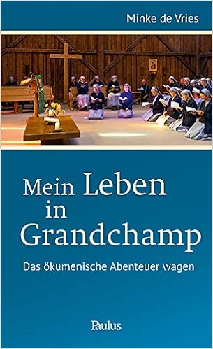 Mein Leben In Grandchamp Das Okumenische Abenteuer Wagen Sr