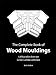 Complete Book of Wood Mouldings: 1,850 Profiles from the Center Lumber Collection by 