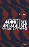 Manifeste animaliste : Politiser la cause animale by