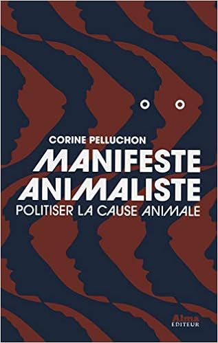 Manifeste Animaliste Politiser La Cause Animale Pelluchon Corine Amazon Com Books