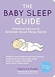 The Baby Sleep Guide: Practical Advice to Establish Good Sleep Habits by Stephanie Modell