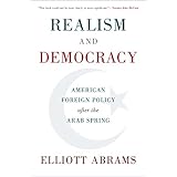 Realism and Democracy: American Foreign Policy after the Arab Spring