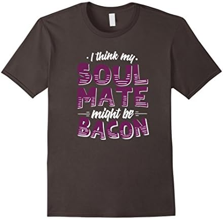 Men's I Think My Soul Mate Might Be Bacon T-Shirt 3XL Asphalt