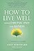 How to Live Well with Chronic Pain and Illness: A Mindful Guide by Toni Bernhard